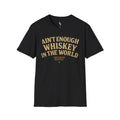 Ain't Enough Whiskey