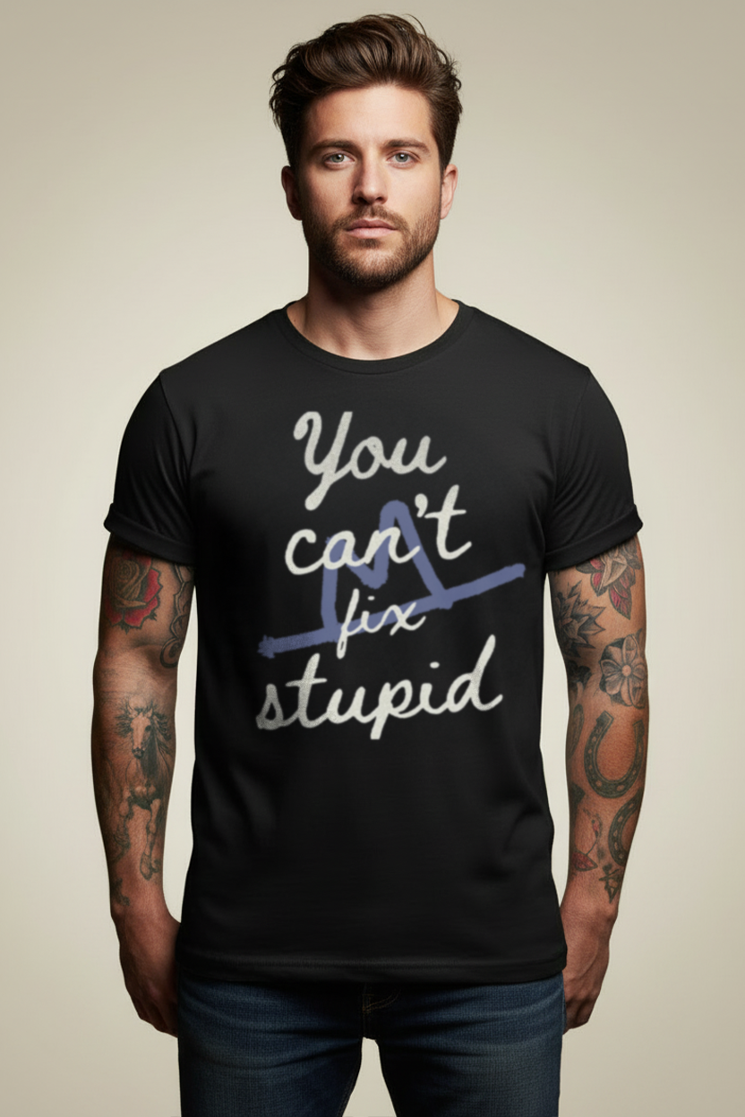 Can't Fix Stupid