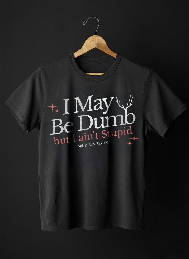 I May Be Dumb