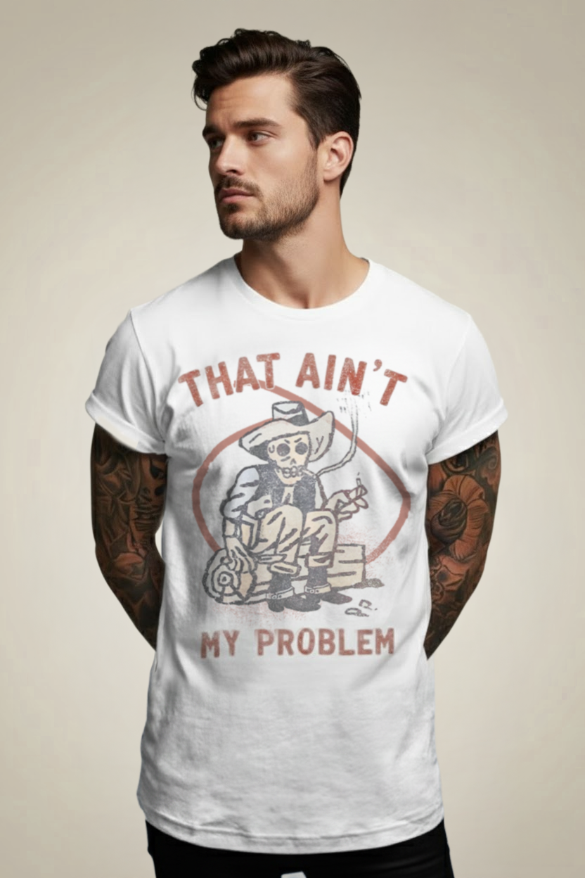 That Ain't My Problem
