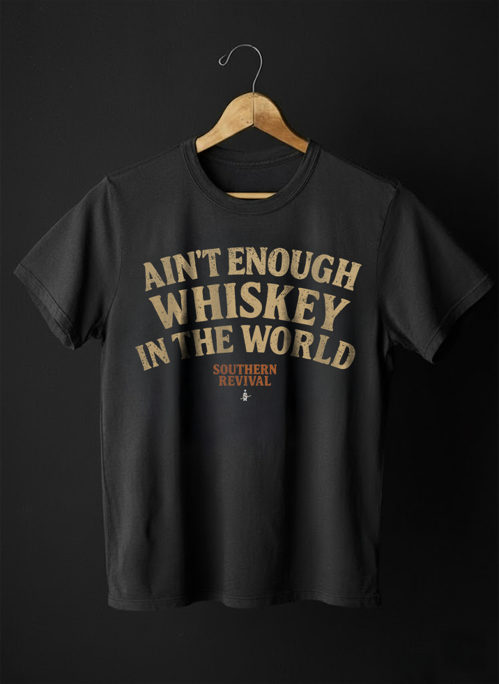 Ain't Enough Whiskey