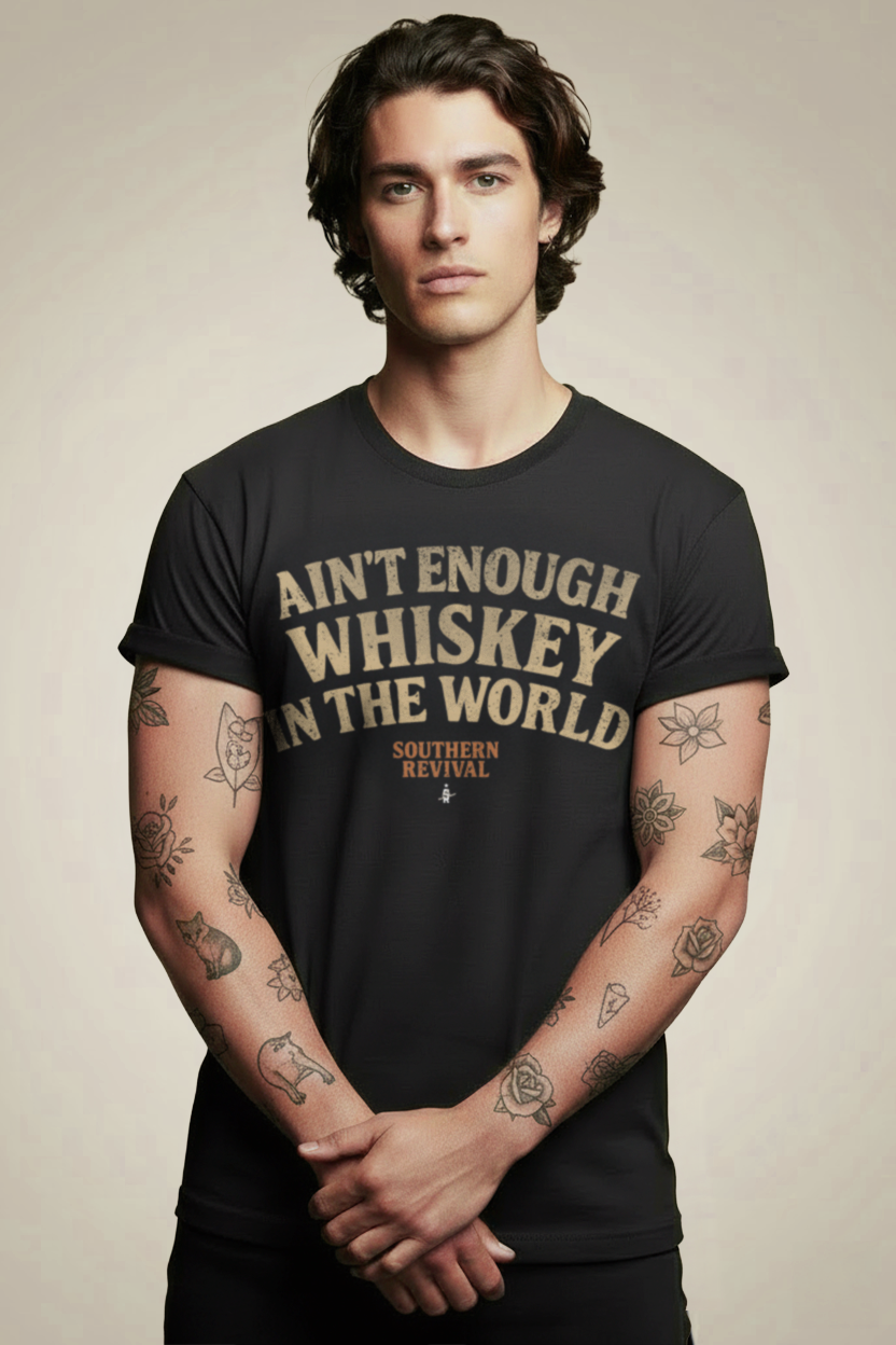 Ain't Enough Whiskey